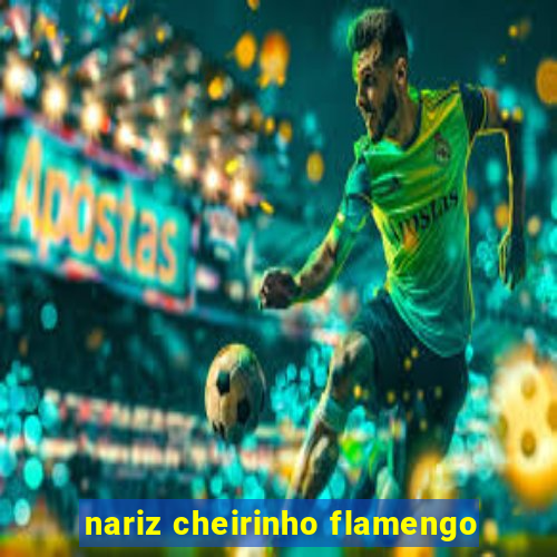 nariz cheirinho flamengo